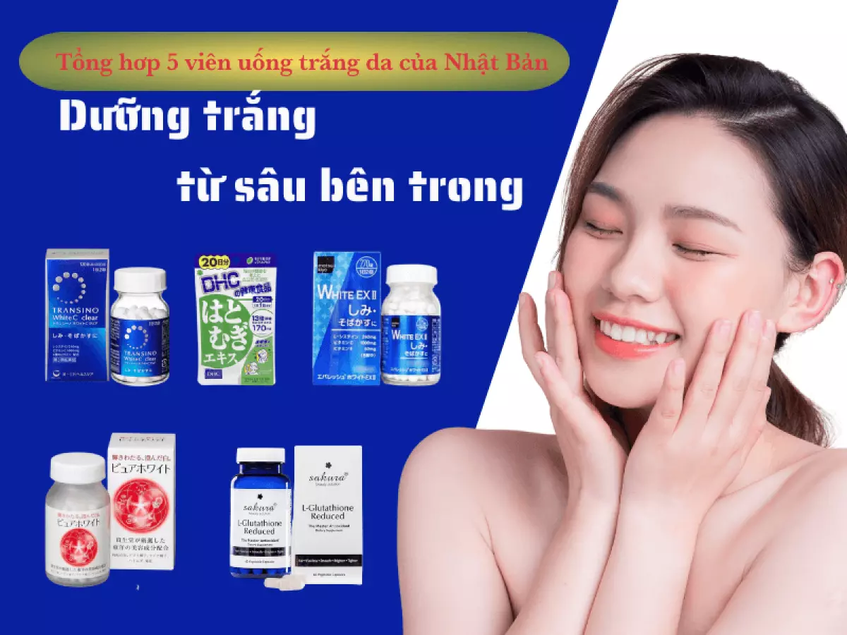 Viên uống trắng da của Nhật có tốt không?